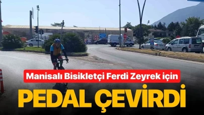 Manisalı Bisikletçi Ferdi Zeyrek için pedal çevirdi