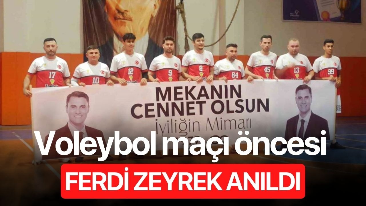 Voleybol maçı öncesi Ferdi Zeyrek anıldı