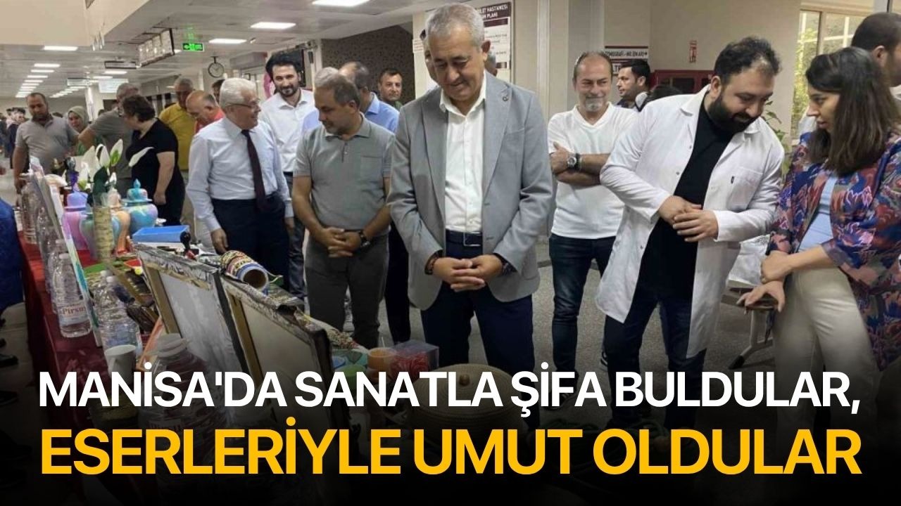 Manisa'da sanatla şifa buldular, eserleriyle umut oldular