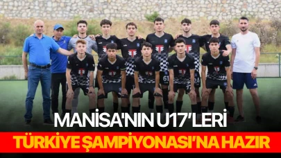 Manisa'nın U17’leri Türkiye Şampiyonası’na hazır
