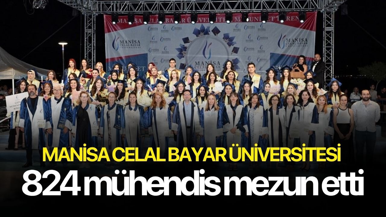 Manisa Celal Bayar Üniversitesi 824 mühendis mezun etti