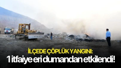 İlçede çöplük yangını: 1 itfaiye eri dumandan etkilendi!