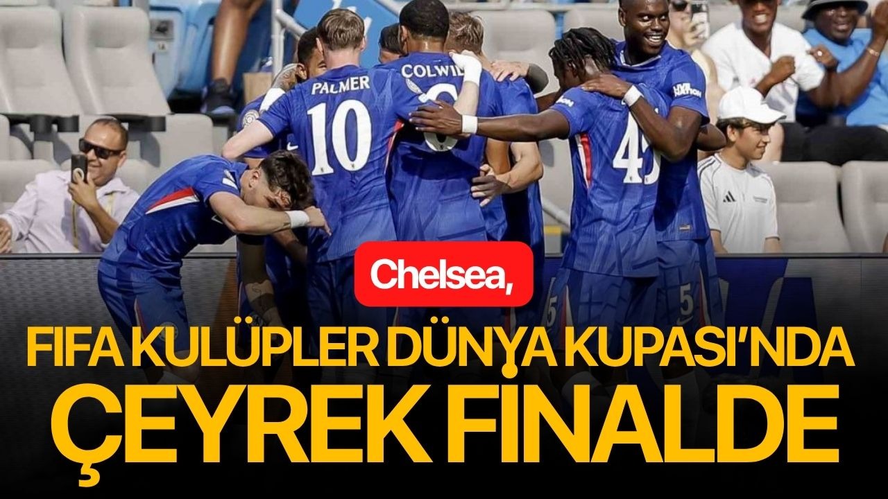 Chelsea, FIFA Kulüpler Dünya Kupası’nda çeyrek finalde