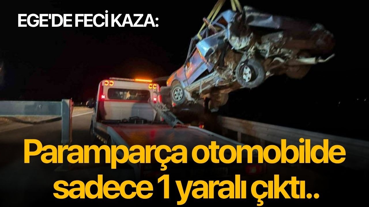 Ege'de feci kaza: Paramparça otomobilde sadece 1 yaralı çıktı..