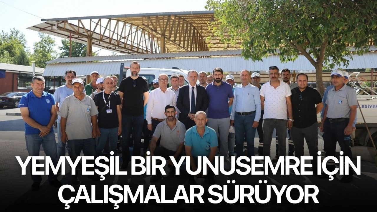 Yemyeşil bir Yunusemre için çalışmalar sürüyor
