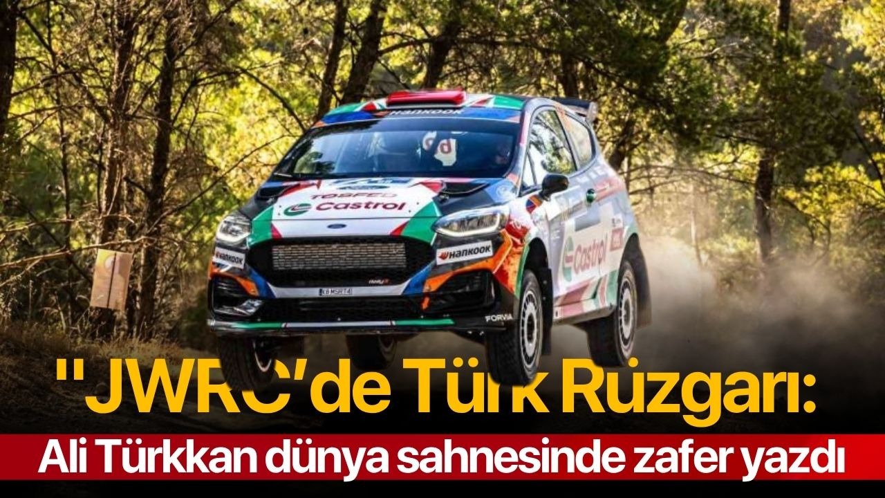 "JWRC’de Türk Rüzgarı: Ali Türkkan dünya sahnesinde zafer yazdı