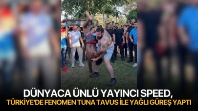 Dünyaca ünlü yayıncı Speed, Türkiye'de fenomen Tuna Tavus ile yağlı güreş yaptı