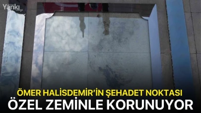 Darbe seyrini değiştiren kahraman: Ömer Halisdemir’in şehadet noktası özel zeminle korunuyor