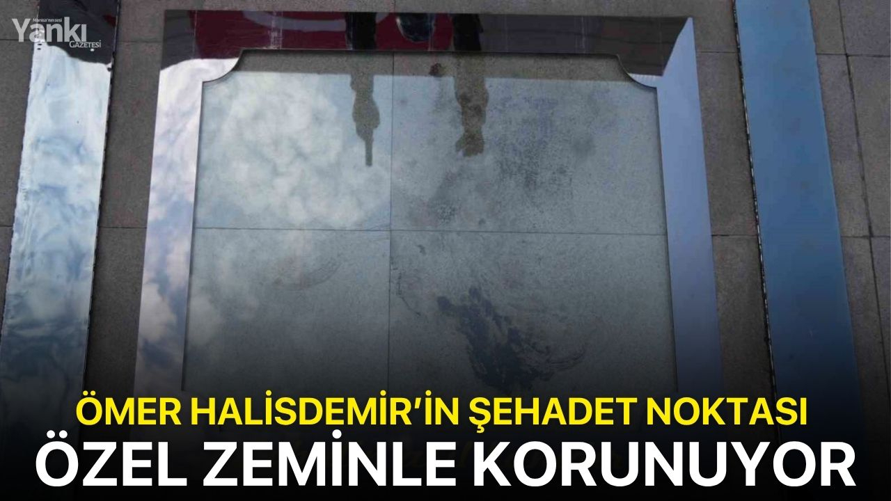Darbe seyrini değiştiren kahraman: Ömer Halisdemir’in şehadet noktası özel zeminle korunuyor