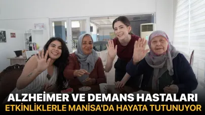 Alzheimer ve Demans hastaları etkinliklerle Manisa'da hayata tutunuyor