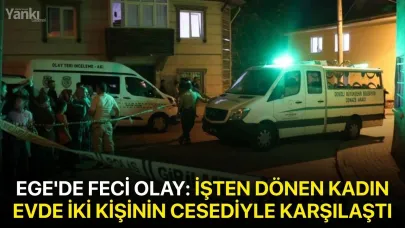 Ege'de feci olay: İşten dönen kadın evde iki kişinin cesediyle karşılaştı