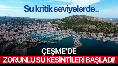 Çeşme’de zorunlu su kesintileri başladı!
