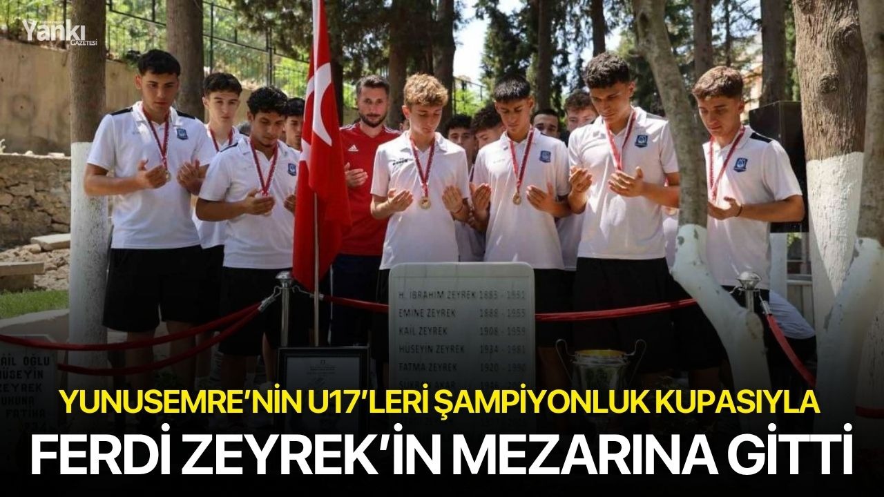 Yunusemre’nin U17’leri şampiyonluk kupasıyla Ferdi Zeyrek’in mezarına gitti