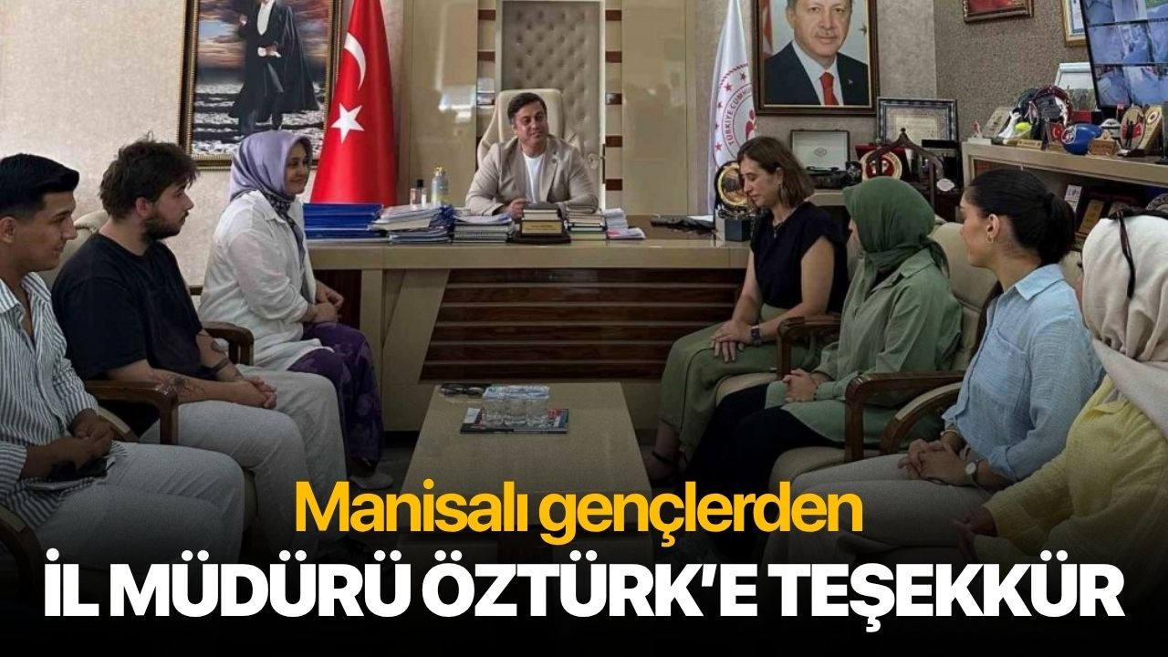 Manisalı gençlerden İl Müdürü Öztürk’e teşekkür