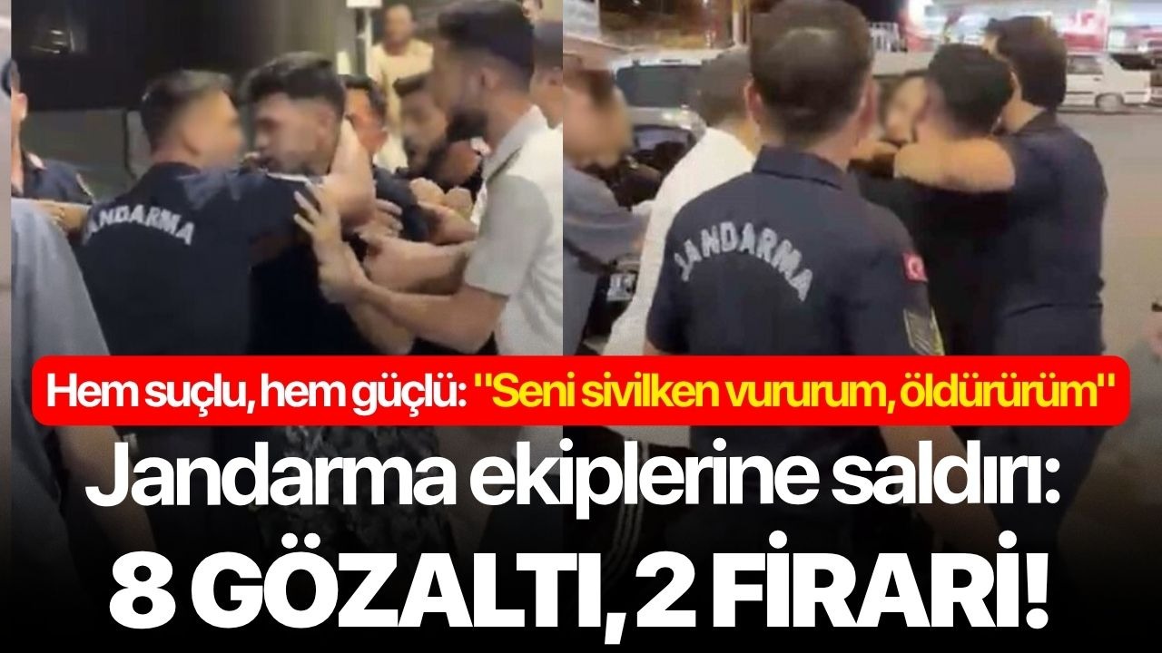 Jandarma ekiplerine saldırı: 8 gözaltı, 2 firari!