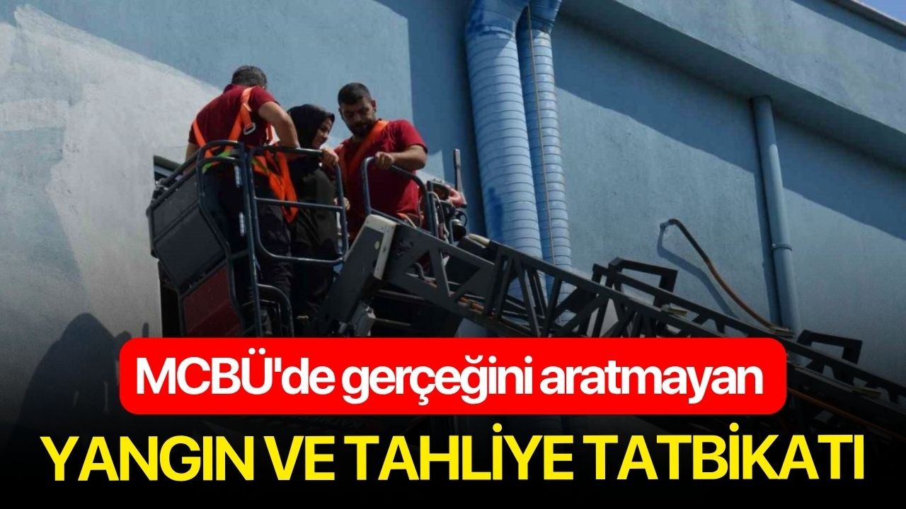 MCBÜ'de gerçeğini aratmayan yangın ve tahliye tatbikatı