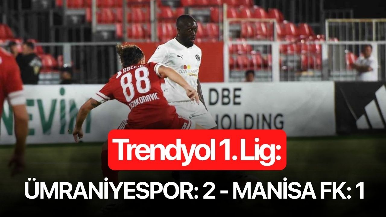 Trendyol 1. Lig: Ümraniyespor: 2 - Manisa FK: 1