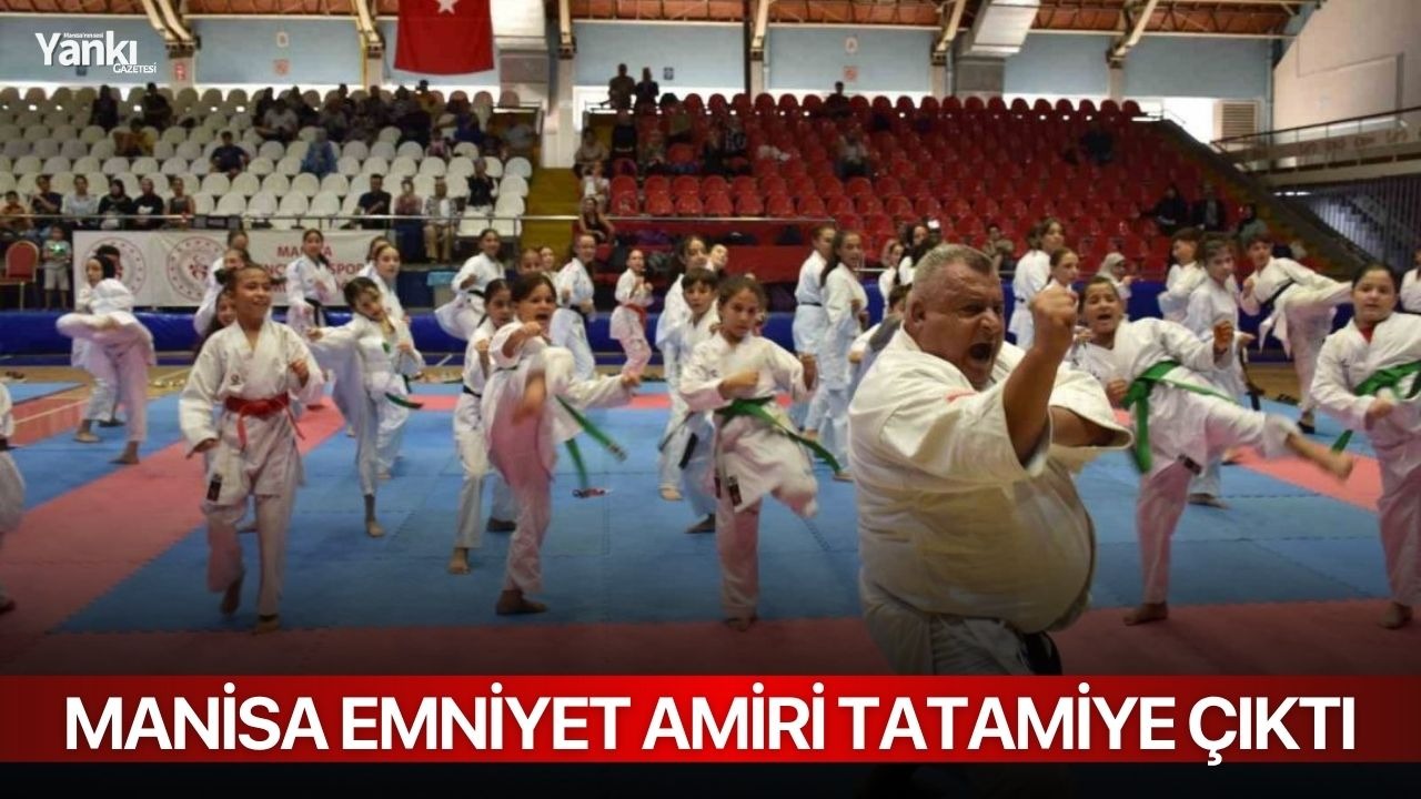 Manisa Emniyet Amiri Tatamiye Çıktı