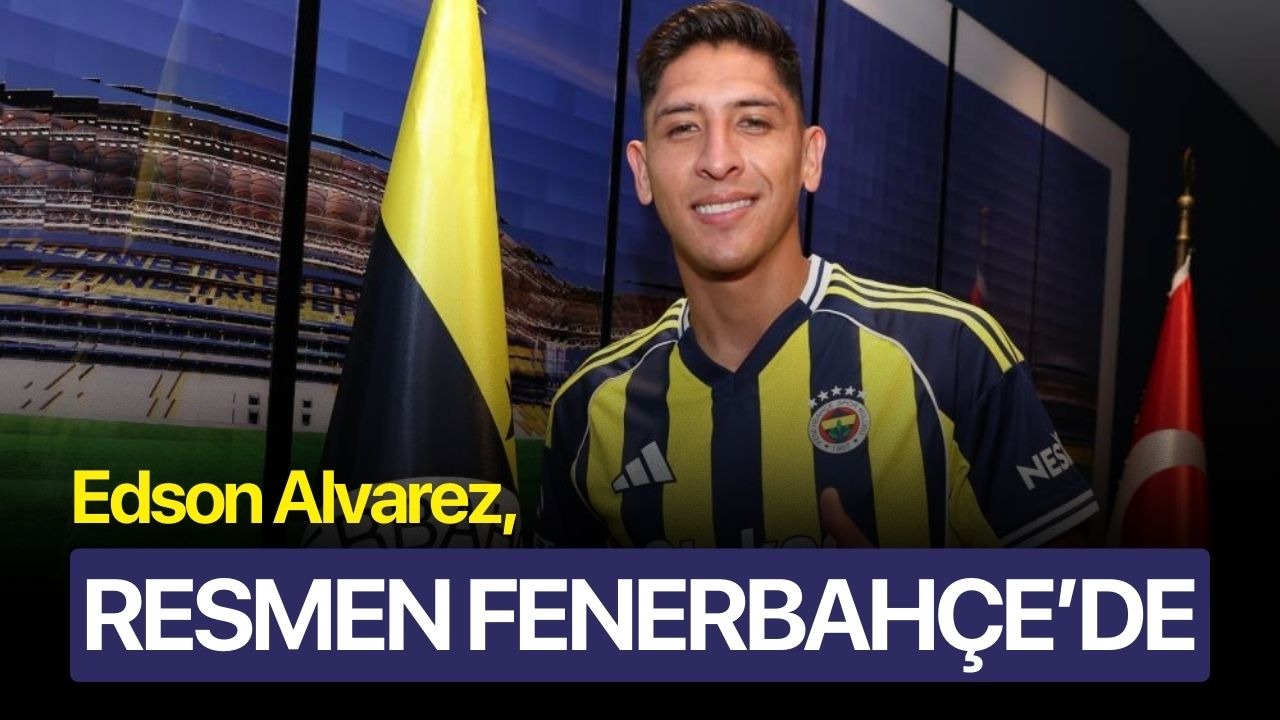 Edson Alvarez, resmen Fenerbahçe’de