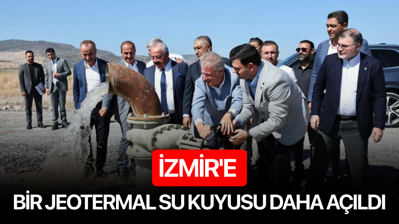 İzmir'e bir jeotermal su kuyusu daha açıldı