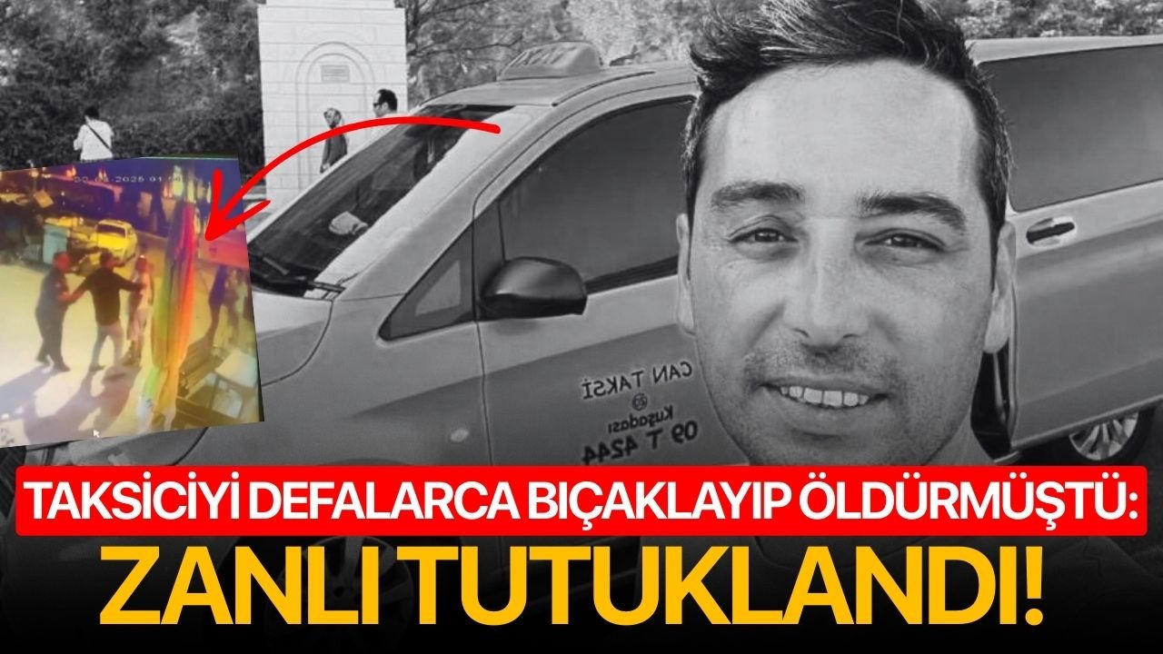 Taksiciyi defalarca bıçaklayıp öldürmüştü: Zanlı tutuklandı!