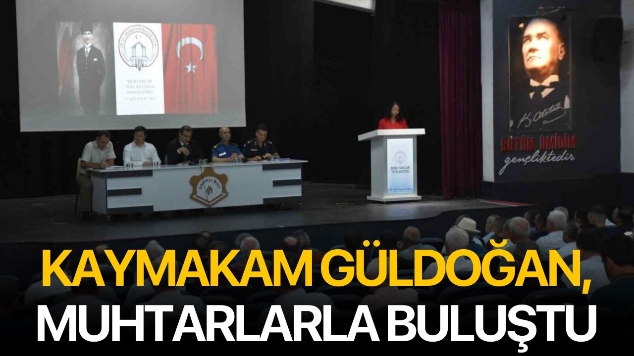 Kaymakam Güldoğan, muhtarlarla buluştu