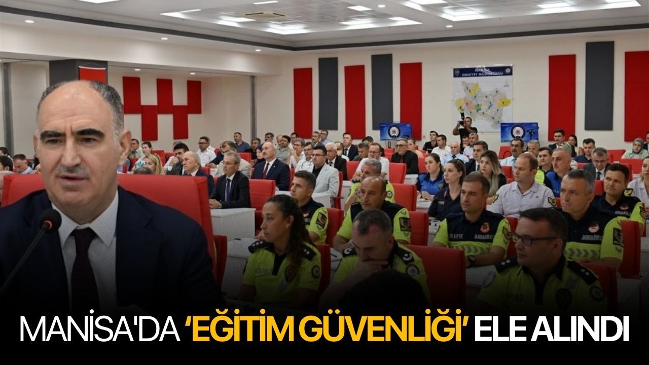 Manisa'da 'eğitim güvenliği' ele alındı