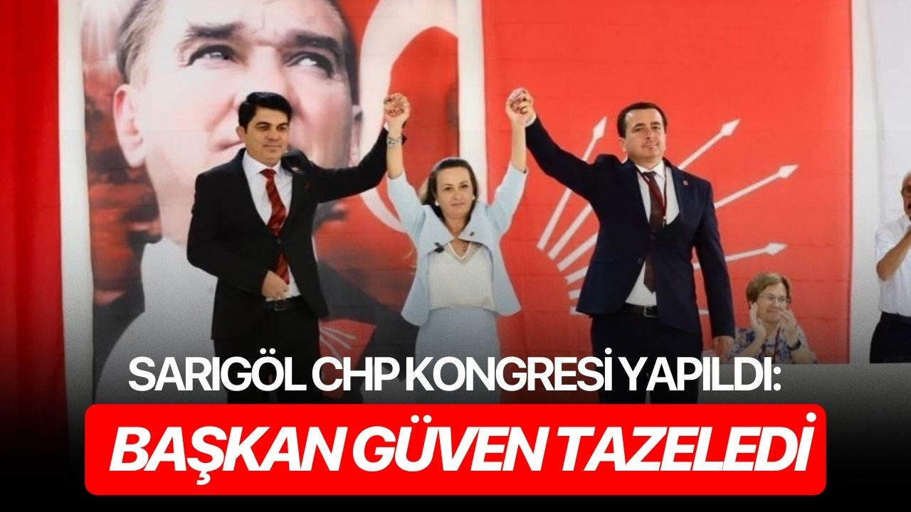 Sarıgöl CHP Kongresi yapıldı: Başkan güven tazeledi