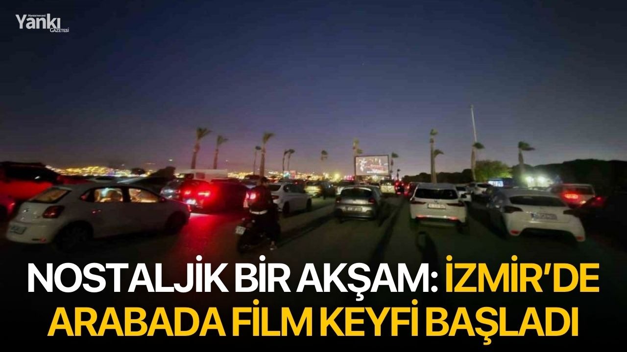 Nostaljik Bir Akşam: İzmir’de Arabada Film Keyfi Başladı