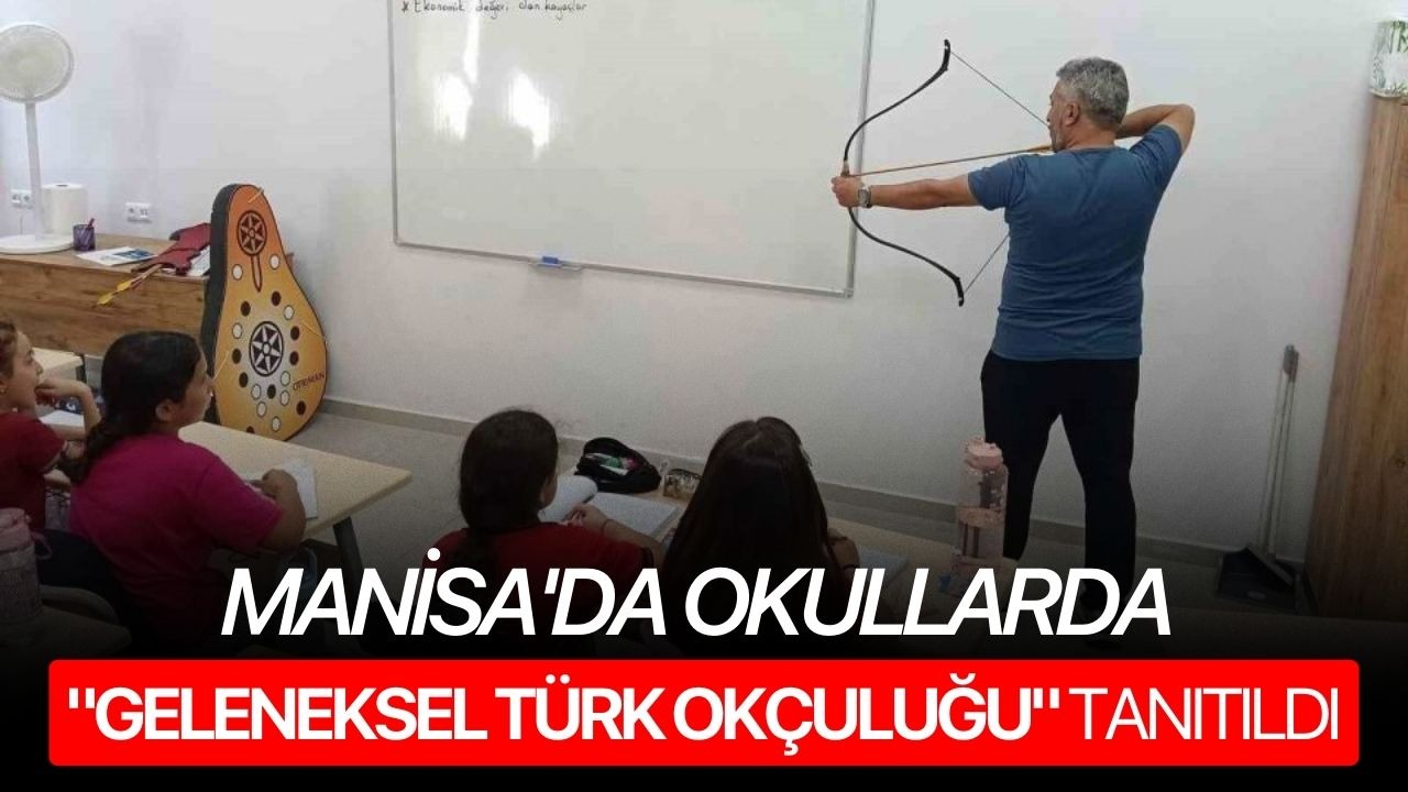 Manisa'da okullarda "Geleneksel Türk Okçuluğu" tanıtımı yapıldı