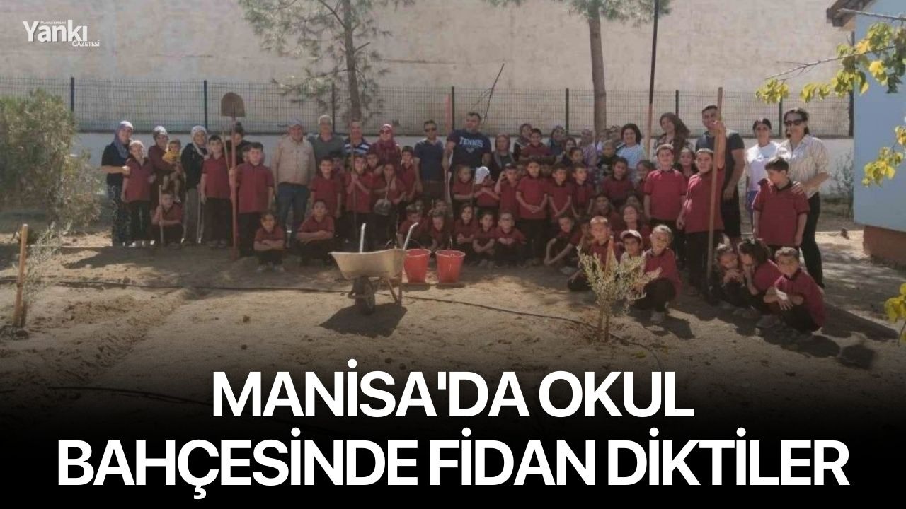 Manisa'da okul bahçesinde fidan diktiler