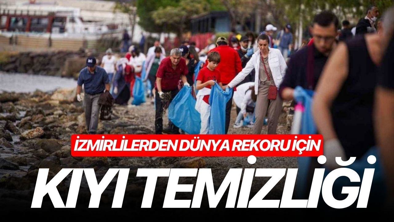 İzmirlilerden dünya rekoru için kıyı temizliği