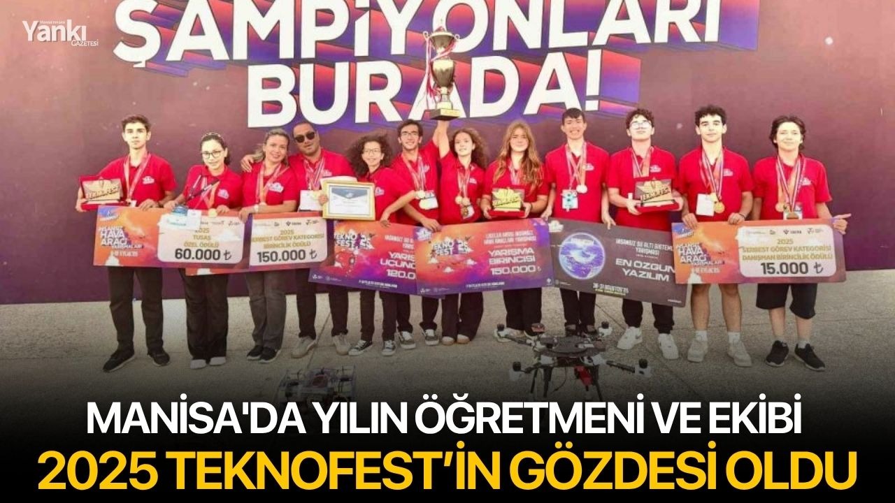 Manisa'da yılın öğretmeni ve ekibi 2025 TEKNOFEST’in gözdesi oldu