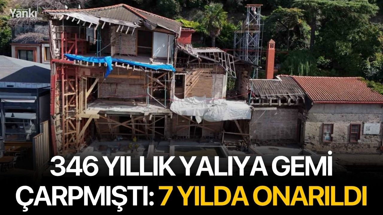 346 yıllık yalıya gemi çarpmıştı: 7 yılda onarıldı