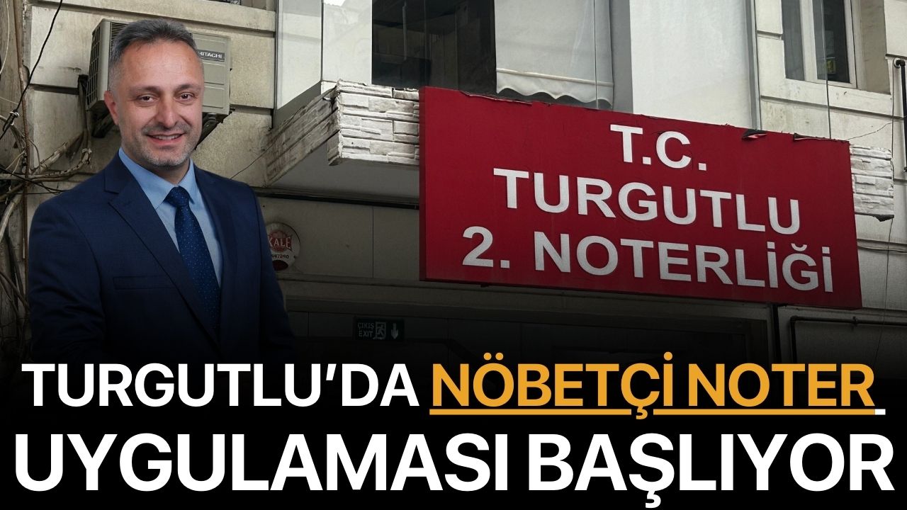Turgutlu’da Nöbetçi Noter Uygulaması Başlıyor
