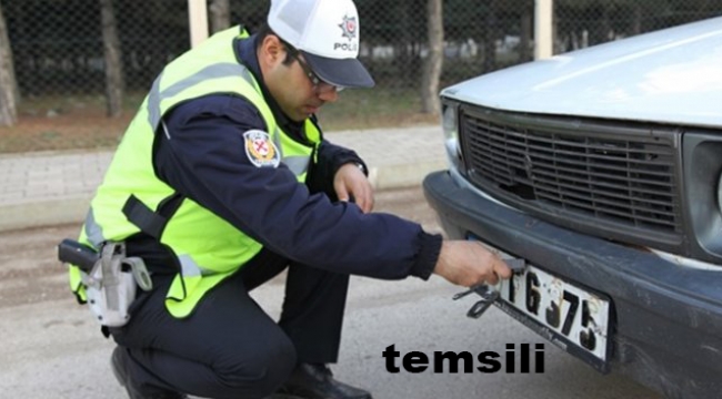 Aracına plaka takmayan, sahte plaka kullanan