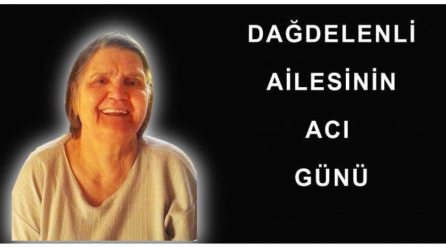 Dağdelenli Ailesinin Acı Günü