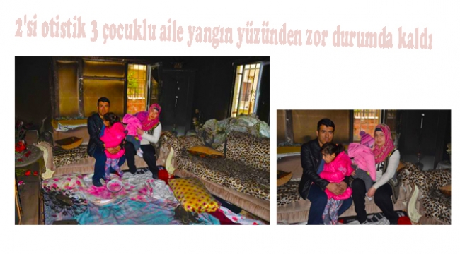 2'si otistik 3 çocuklu aile yangın yüzünden zor durumda kaldı
