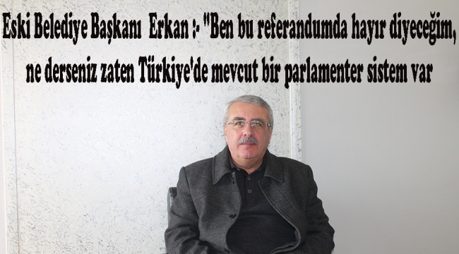 Eski Turgutlu Belediye Başkanı Erkan: Hayır oyu kullanacağım