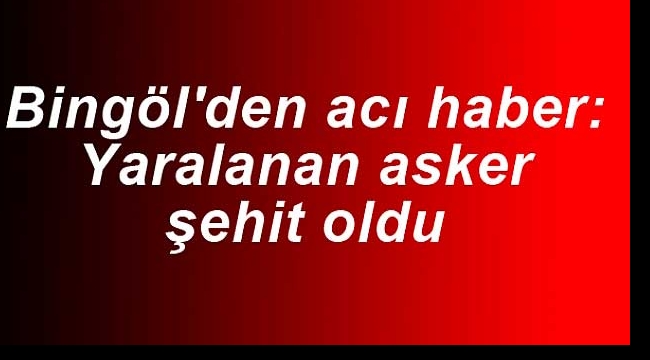 Acı Haber Bingöl'den geldi
