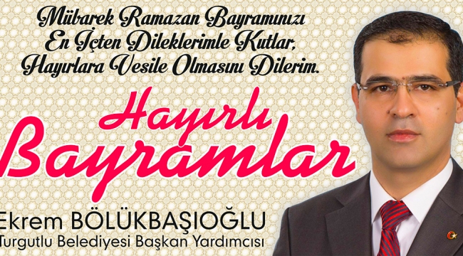 Bölükbaşıoğlu: Ramazan Bayramınız mübarek olsun