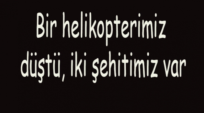 Zeytin Dalı Harekatı: TSK'ya ait bir helikopter düştü, iki şehidimiz var