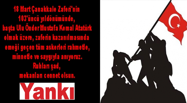 Çanakkale Zaferimizin 103.yıldönümü kutlu olsun