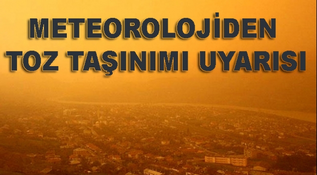 Meteorolojiden toz taşınımı uyarısı