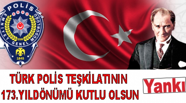 Türk Polis Teşkilatı'nın 10 Nisan Polis Haftasını kutlarız