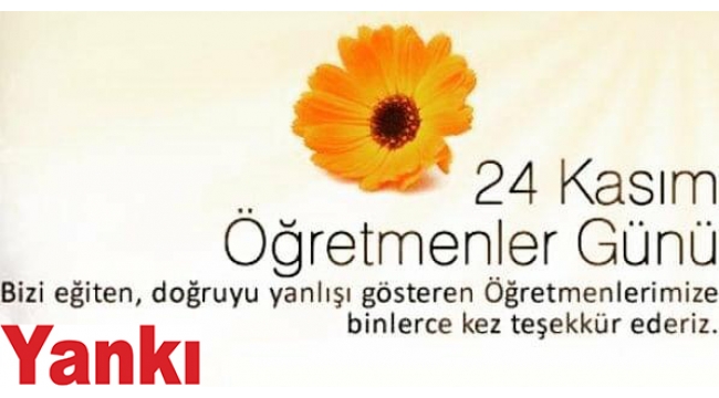 Tüm öğretmenlerimizin, 24 Kasım Öğretmenler Günü kutlu olsun