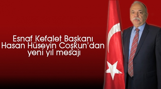 Esnaf Kefalet Kooperatifi Başkanı Coşkun'dan yeni yıl mesajı