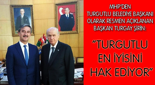 Şirin: 'Turgutlu'da tevazuyla gönüllere girebilmek şerefine nail olduk'
