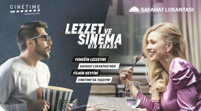 Yemeğin lezzetini Safahat Lokantası’nda filmin keyfini Cinetime’da yaşayın