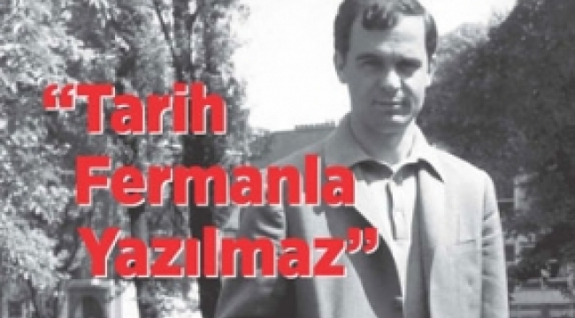 'Tarih Fermanla Yazılmaz` raflardaki yerini aldı